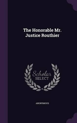 Cover image for The Honorable Mr. Justice Routhier