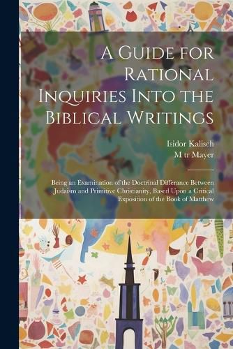 A Guide for Rational Inquiries Into the Biblical Writings