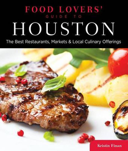 Cover image for Food Lovers' Guide to (R) Houston: The Best Restaurants, Markets & Local Culinary Offerings