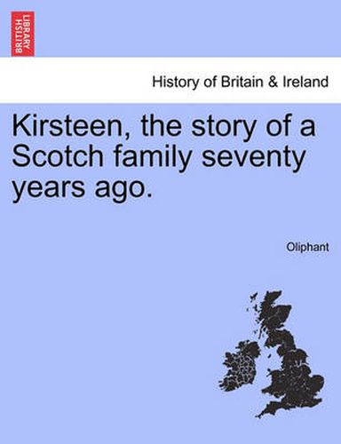 Cover image for Kirsteen, the Story of a Scotch Family Seventy Years Ago.