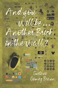 Cover image for And You Will Be ... Another Brick in the Wall?