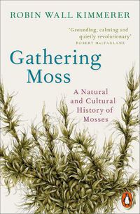 Cover image for Gathering Moss: A Natural and Cultural History of Mosses