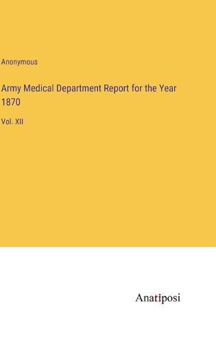 Cover image for Army Medical Department Report for the Year 1870