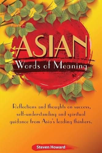 Cover image for Asian Words of Meaning: Reflections and thoughts on success, self-understanding and spirtual guidance from Asia's leading thinkers.