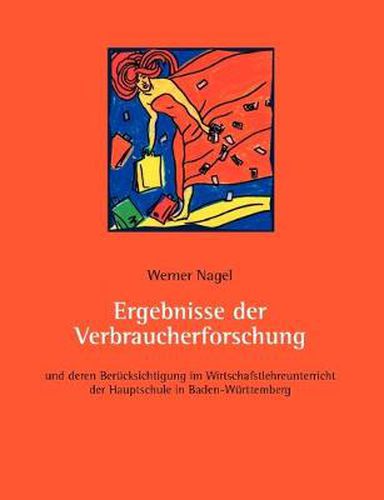 Cover image for Ergebnisse der Verbraucherforschung: und deren Berucksichtigung im Wirschaftslehreunterricht der Hauptschule in Baden-Wurttembergq