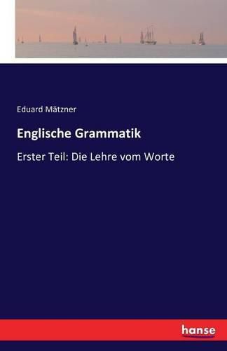 Cover image for Englische Grammatik: Erster Teil: Die Lehre vom Worte