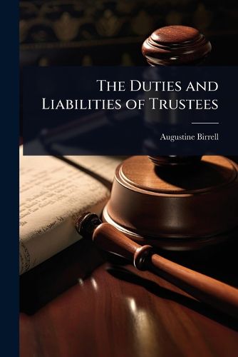 Cover image for The Duties and Liabilities of Trustees