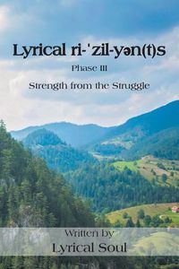 Cover image for Lyrical ri-&#712;zil-y&#601;n(t)s: Strength from the Struggle