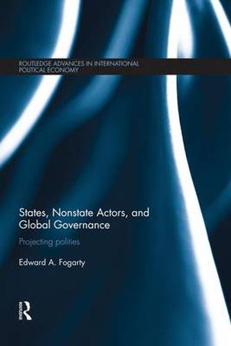 Cover image for States, Nonstate Actors, and Global Governance: Projecting Polities