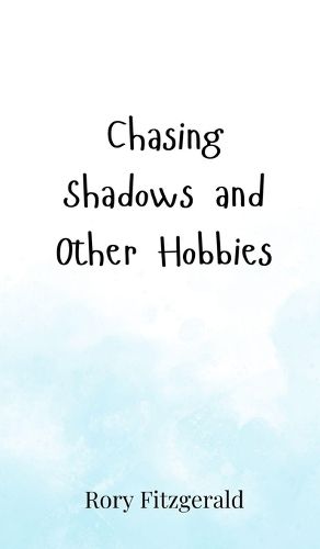 Cover image for Chasing Shadows and Other Hobbies