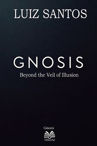 Gnosis - Beyond the Veil of Illusion