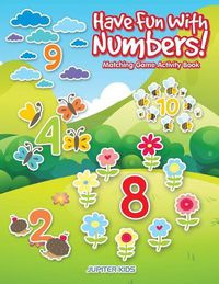 Cover image for Have Fun With Numbers! Matching Game Activity Book