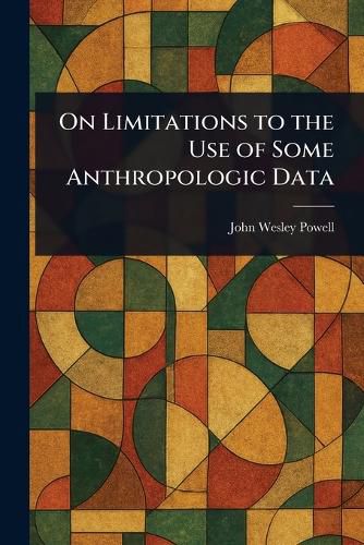 Cover image for On Limitations to the Use of Some Anthropologic Data