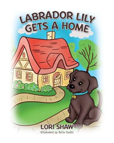 Cover image for Labrador Lily Gets A Home