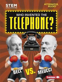 Cover image for Who Invented the Telephone: Bell or Meucci