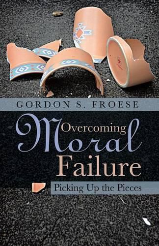 Cover image for Overcoming Moral Failure: Picking Up the Pieces