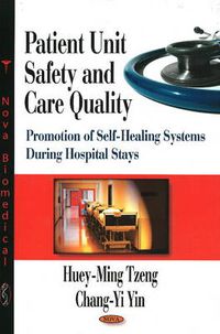 Cover image for Patient Unit Safety & Care Quality: Promotion of Self-Healing Systems During Hospitals Stays