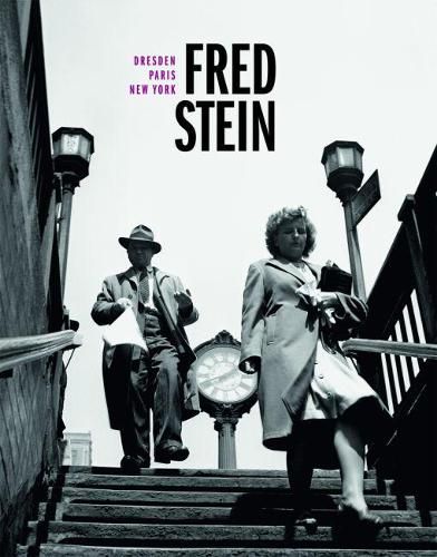 Cover image for Fred Stein: Dresden - Paris - New York