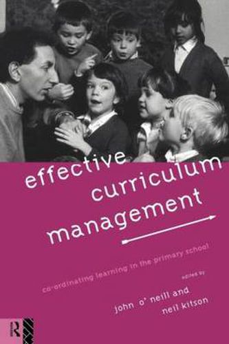 Cover image for Effective Curriculum Management: Co-ordinating Learning in the Primary School