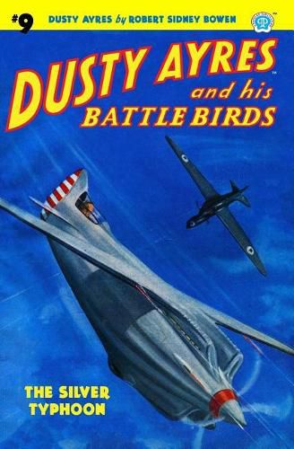 Cover image for Dusty Ayres and His Battle Birds #9: The Silver Typhoon