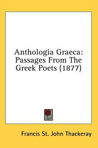 Cover image for Anthologia Graeca: Passages from the Greek Poets (1877)