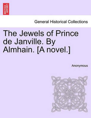 Cover image for The Jewels of Prince de Janville. by Almhain. [A Novel.]