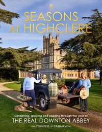 Cover image for Seasons at Highclere: Gardening, Growing, and Cooking through the Year at the Real Downton Abbey