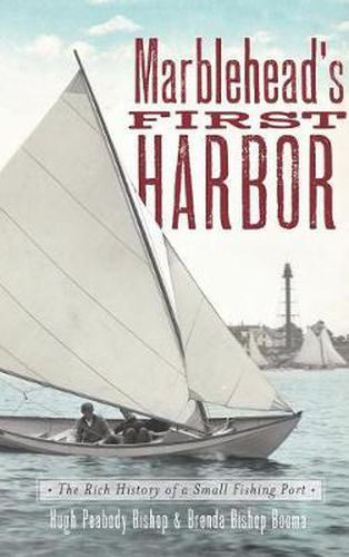 Cover image for Marblehead's First Harbor: The Rich History of a Small Fishing Port