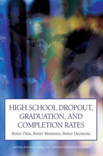 Cover image for High School Dropout, Graduation, and Completion Rates: Better Data, Better Measures, Better Decisions