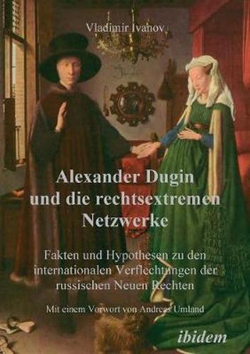 Cover image for Alexander Dugin und die rechtsextremen Netzwerke. Fakten und Hypothesen zu den internationalen Verflechtungen der russischen Neuen Rechten