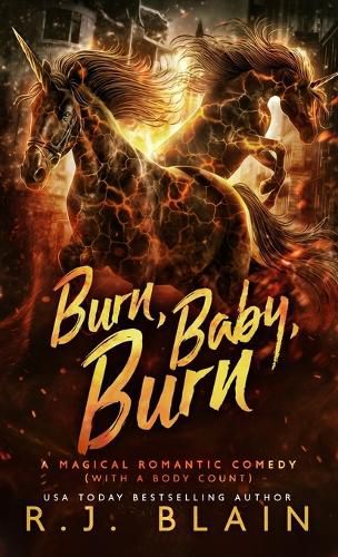 Cover image for Burn, Baby, Burn: A Magical Romantic Comedy (with a body count)