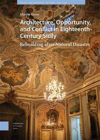 Cover image for Architecture, Opportunity, and Conflict in Eighteenth-Century Sicily