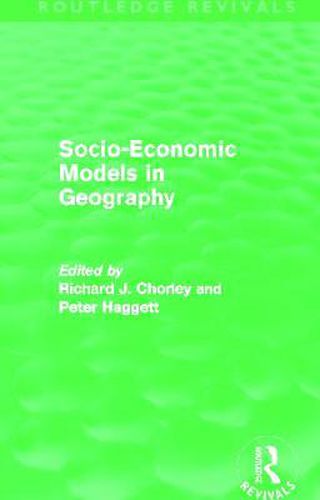 Cover image for Socio-Economic Models in Geography (Routledge Revivals)