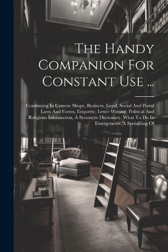 Cover image for The Handy Companion For Constant Use ...