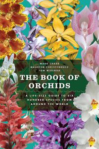 Cover image for The Book of Orchids: A Life-Size Guide to Six Hundred Species from Around the World