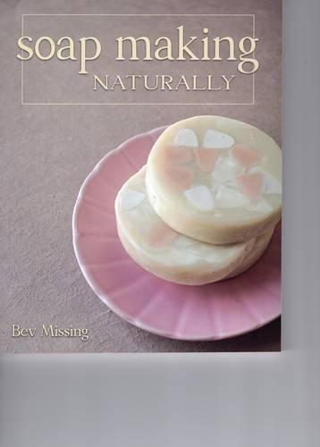 Cover image for Soap Making Naturally