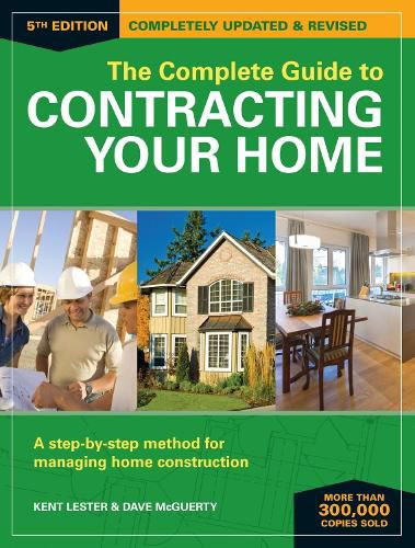 The Complete Guide to Contracting Your Home 5th Edition: A Step-by-Step Method for Managing Home Construction