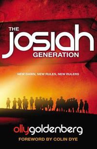 Cover image for The Josiah Generation: New Dawn, New Rules, New Rulers