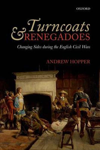 Cover image for Turncoats and Renegadoes: Changing Sides during the English Civil Wars