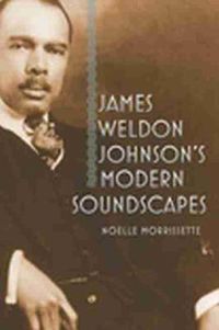 Cover image for James Weldon Johnson's Modern Soundscapes