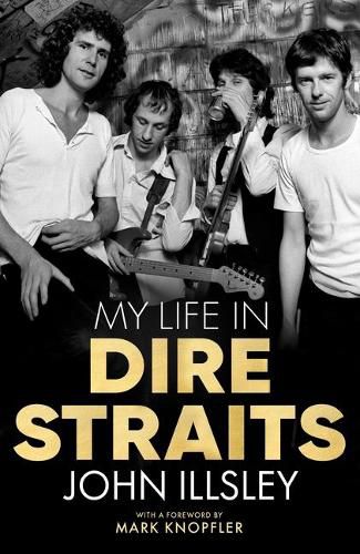 My Life in Dire Straits: The Inside Story of One of the Biggest Bands in Rock History