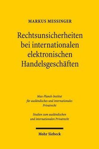 Cover image for Rechtsunsicherheiten bei internationalen elektronischen Handelsgeschaften: Ihre Reduktion unter Berucksichtigung des deutschen, US-amerikanischen und internationalen Vertragsrechts