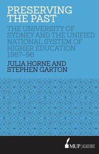 Cover image for Preserving the Past: The University of Sydney and the Unified National System of Higher Education, 1987-96