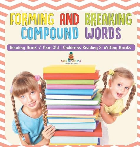 Cover image for Forming and Breaking Compound Words - Reading Book 7 Year Old Children's Reading & Writing Books