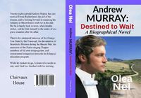 Cover image for Andrew Murray: Destined to Wait: A Biographical Novel