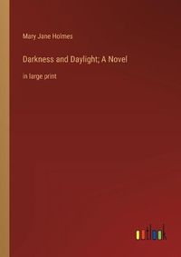 Cover image for Darkness and Daylight; A Novel