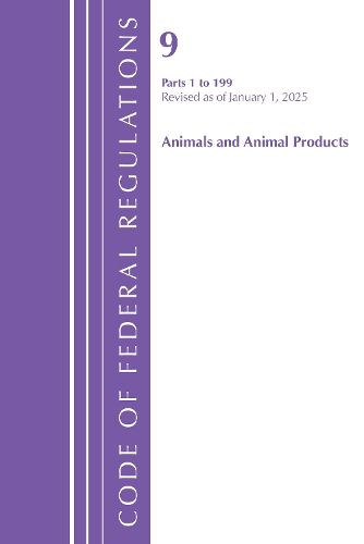 Cover image for Code of Federal Regulations, Title 09 Animals and Animal Products 1-199, Revised as of January 1, 2020