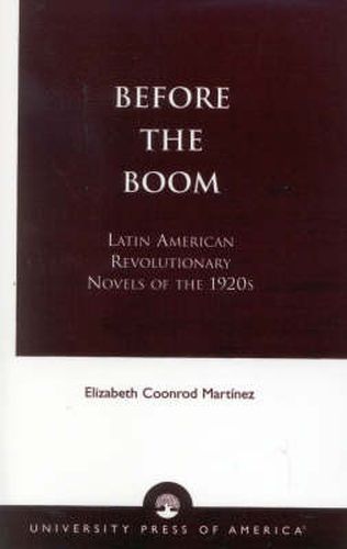 Cover image for Before the Boom: Latin American Revolutionary Novels of the 1920s