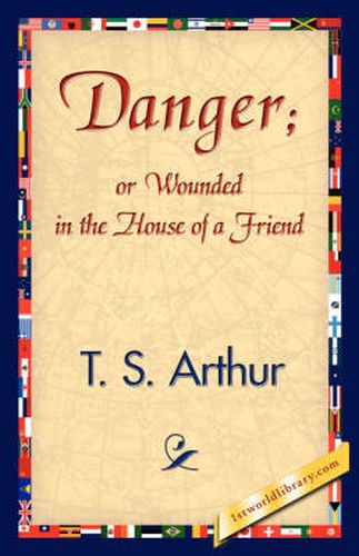 Cover image for Danger; Or Wounded in the House of a Friend