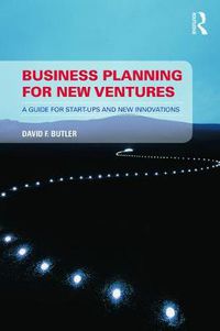 Cover image for Business Planning for New Ventures: A guide for start-ups and new innovations
